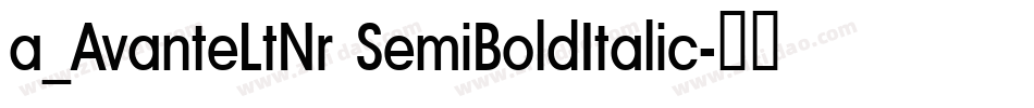 a_AvanteLtNr SemiBoldItalic字体转换